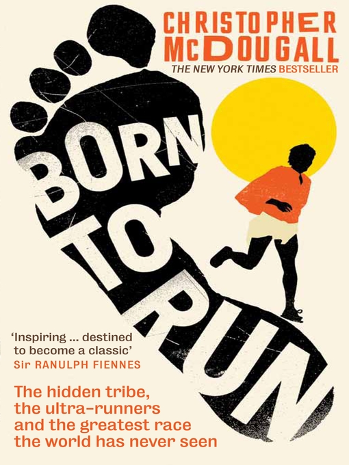 Born to Run (eBook): The Hidden Tribe, the Ultra-Runners, and the Greatest Race the World has Never Seen